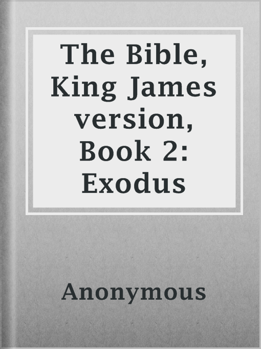 Title details for The Bible, King James version, Book 2: Exodus by Anonymous - Available